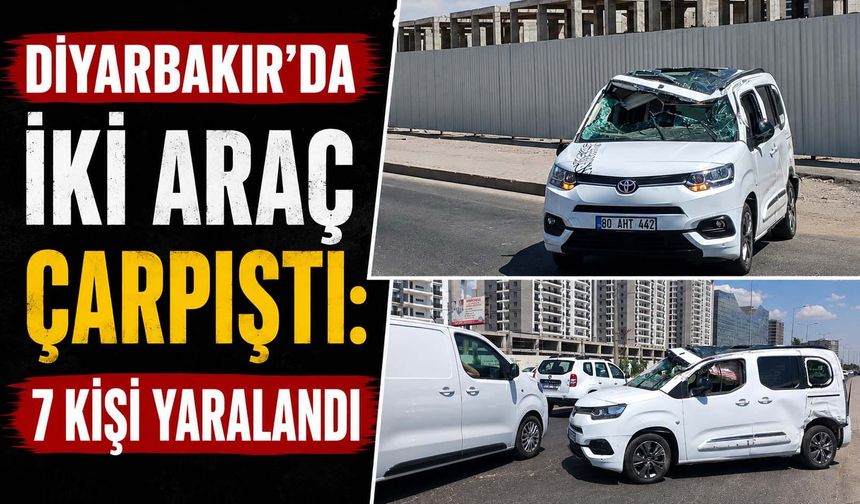 Diyarbakır'da İki Araç Çarpıştı: 7 Kişi Yaralandı