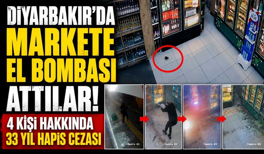 Diyarbakır'da Markete Bomba Attılar! 4 Kişi Hakkında 33 Yıl Hapis Cezası