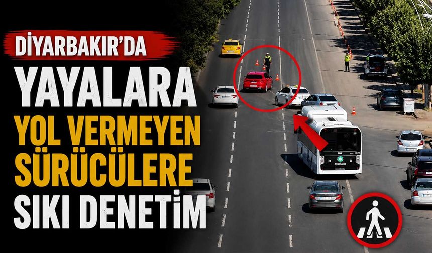 Diyarbakır'da Yayalara Yol Vermeyen Sürücülere Sıkı Denetim