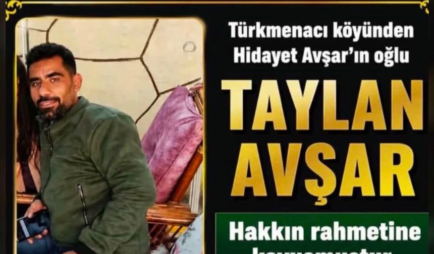 Türkmenhacı Köyü’nde Acı Kayıp: Taylan Avşar Hayatını Kaybetti