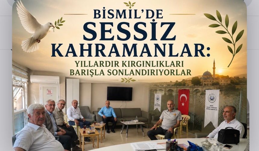 Bismil’de Sessiz Kahramanlar: Yıllardır Kırgınlıkları Barışla Sonlandırıyorlar