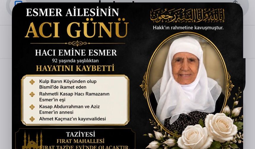 92 Yıllık Ömür Son Buldu: Hacı Emine Esmer Vefat Etti