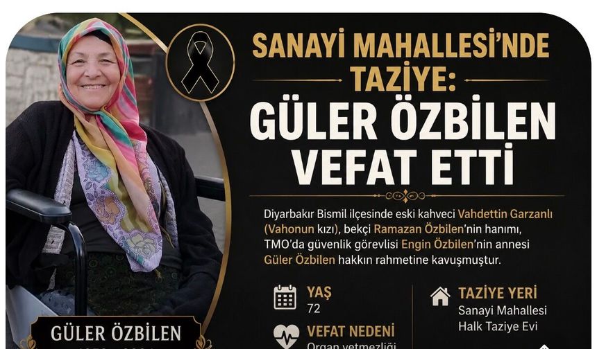 Sanayi Mahallesi’nde Taziye: Güler Özbilen Vefat Etti