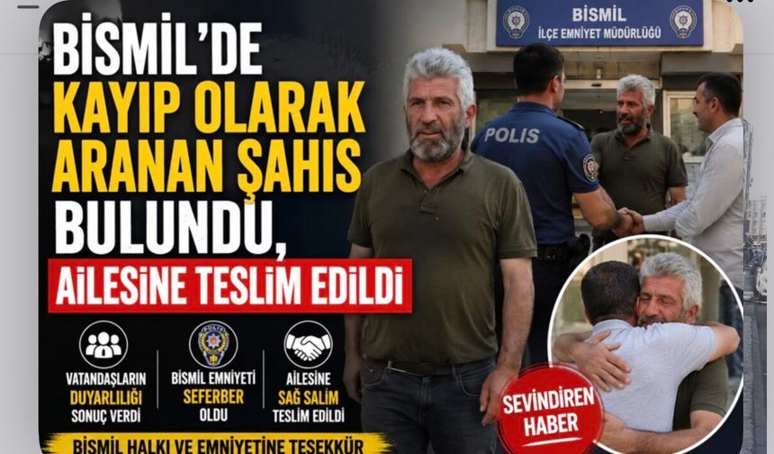 Bismil Emniyeti ve Vatandaşlar Seferber Oldu, Kayıp Şahıs Ailesine Kavuştu