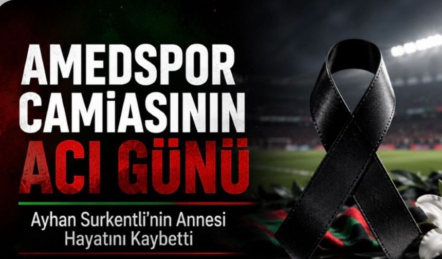 Amedspor’dan Taziye Mesajı: Kulüp Emektarı Ayhan Surkentli’nin Acı Günü