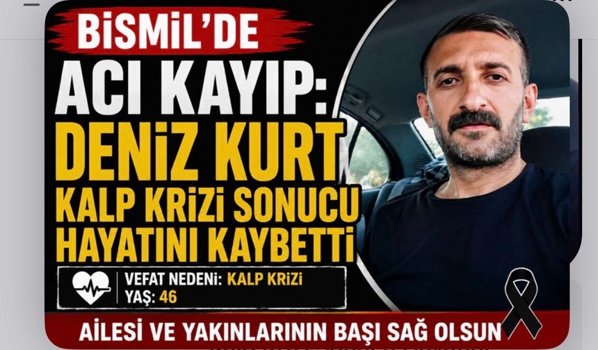 Bismil'de Acı Kayıp: Deniz Kurt Kalp Krizi Sonucu Hayatını Kaybetti