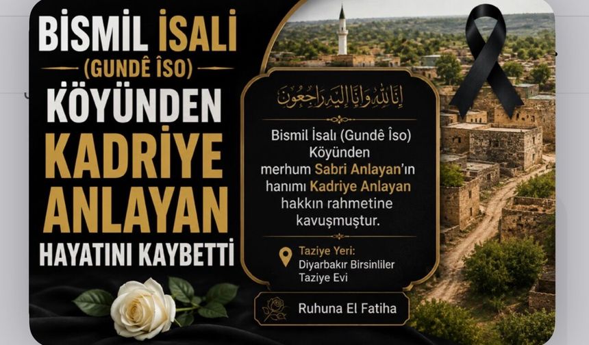 Bismil İsalı (Gundê Îso) Köyünden Kadriye Anlayan Hayatını Kaybetti