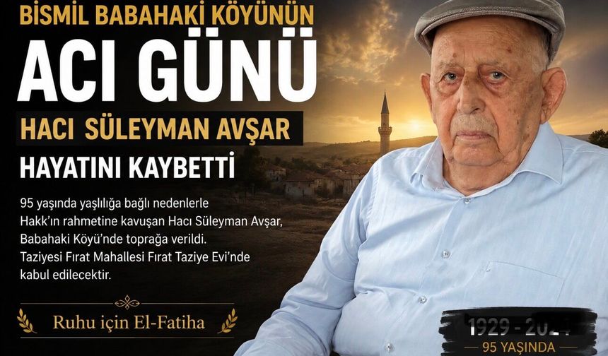 Bismil Babahaki Köyünün Acı Günü: Hacı Süleyman Avşar Hayatını Kaybetti
