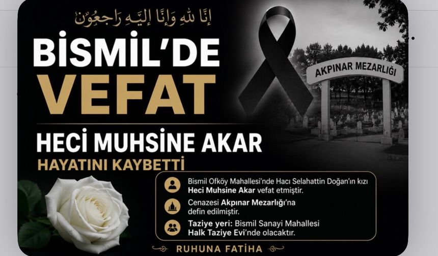 Bismil'de Heci Muhsine Akar Vefat Etti