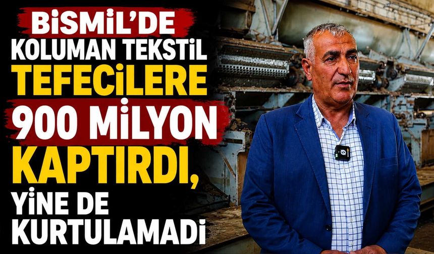 Koluman Tekstil Tefecilere 900 milyon kaptırdı, yine de kurtulamadı