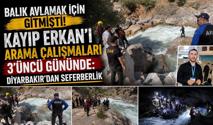 Balık Avlamak İçin Gitmişti! Kayıp Erkan'ı Arama Çalışmaları 3'üncü Gününde: Diyarbakır'dan Seferberlik