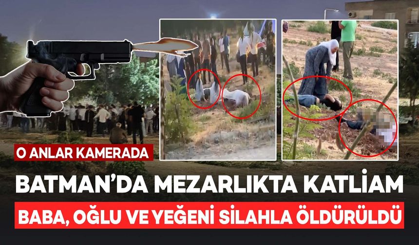 Batman'da Mezarlıkta Husumetlileri Silahla Saldırdı: Baba, Oğlu ve Yeğeni Öldü, 2 Yaralı