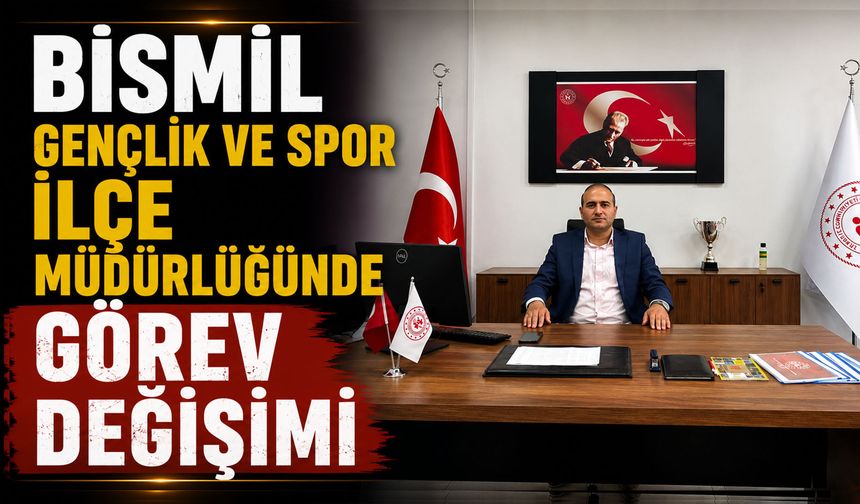 Bismil Gençlik ve Spor İlçe Müdürlüğünde Görev Değişimi