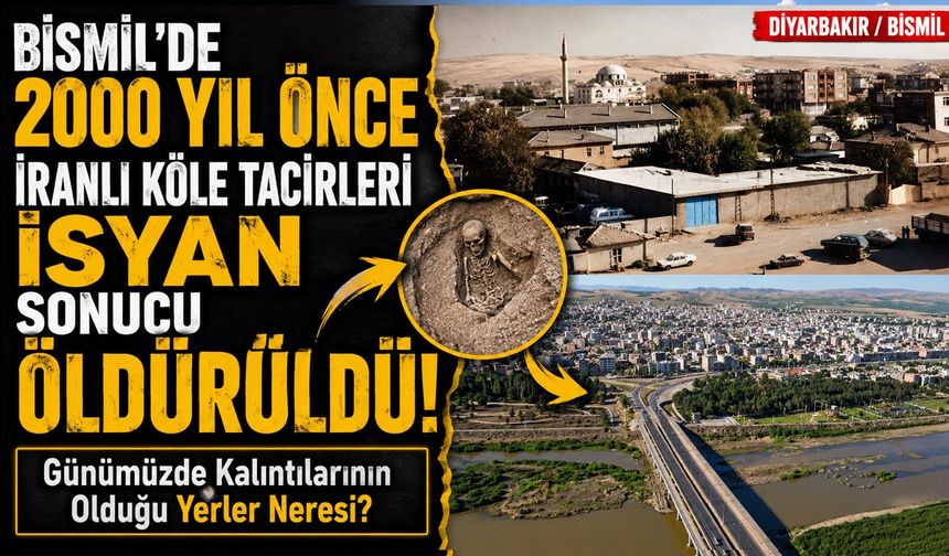 Bismil’de 2000 Yıl Önce İranlı Köle Tacirleri Yaptıkları İsyan Sonucu Öldürüldüler