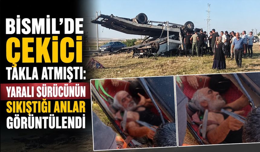 Bismil'de Çekici Takla Atmıştı: Yaralı Sürücünün Sıkıştığı Anlar Görüntülendi