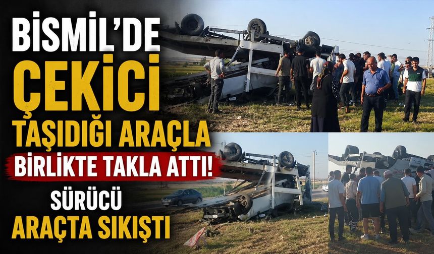 Bismil'de Çekici Taşıdığı Araçla Birlikte Takla Attı: Sürücü Araçta Sıkıştı