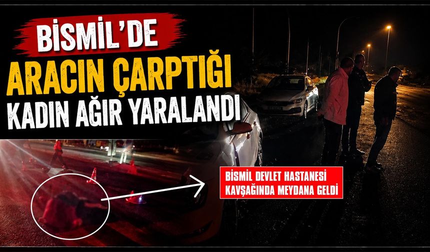 Bismil'de Otomobilin Çarptığı Kadın Ağır Yaralandı
