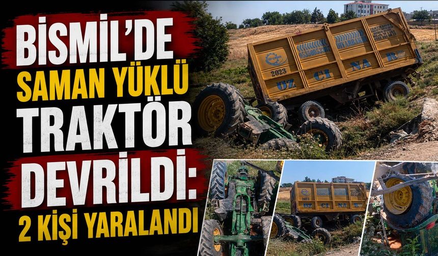 Bismil'de Saman Yüklü Traktör Devrildi: 2 Kişi Yaralandı