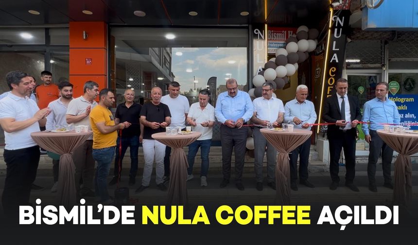 Bismil’de Yeni Kahve Durağı NULA COFFEE Açıldı