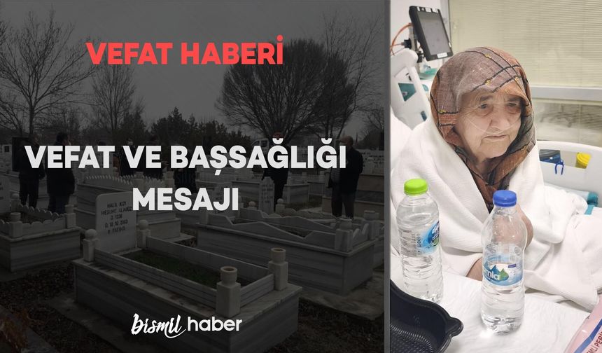 Bismil’de Yıldız Ailesi’nin acı günü: Ayşe Yıldız vefat etmiştir