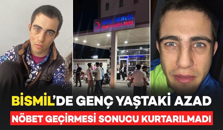 Bismilli Genç Azad, Nöbet Geçirmesi Sonucu Hayatını Kaybetti