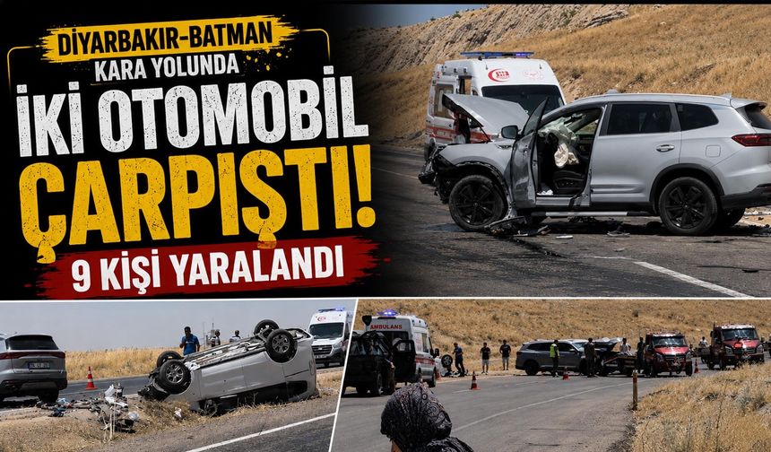 Diyarbakır-Batman Kara Yolunda İki Otomobil Çarpıştı: 9 Kişi Yaralandı
