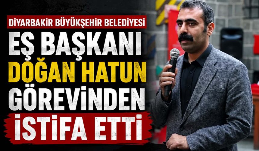 Diyarbakır Büyükşehir Belediyesi Eş Başkanı Doğan Hatun Görevinden İstifa Etti