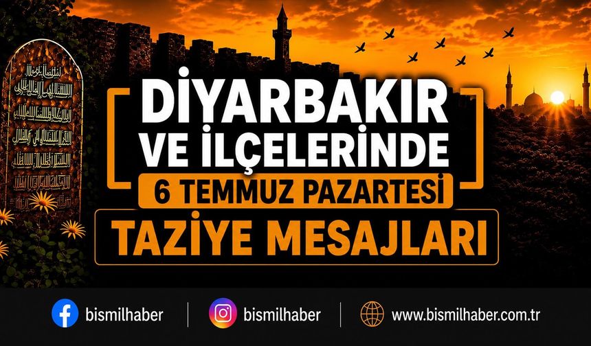 Diyarbakır ve İlçelerinde (6 Temmuz Pazartesi) Vefat Edenler ve Taziye Bilgileri - 17 VEFAT HABERİ