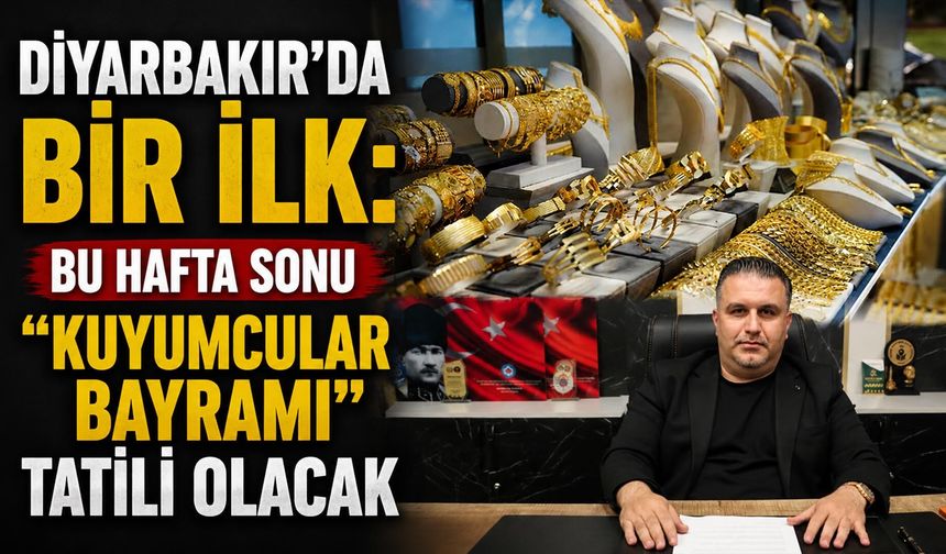 Diyarbakır'da Bir İlk: Bu Hafta Sonu "Kuyumcular Bayramı" Tatili Olacak