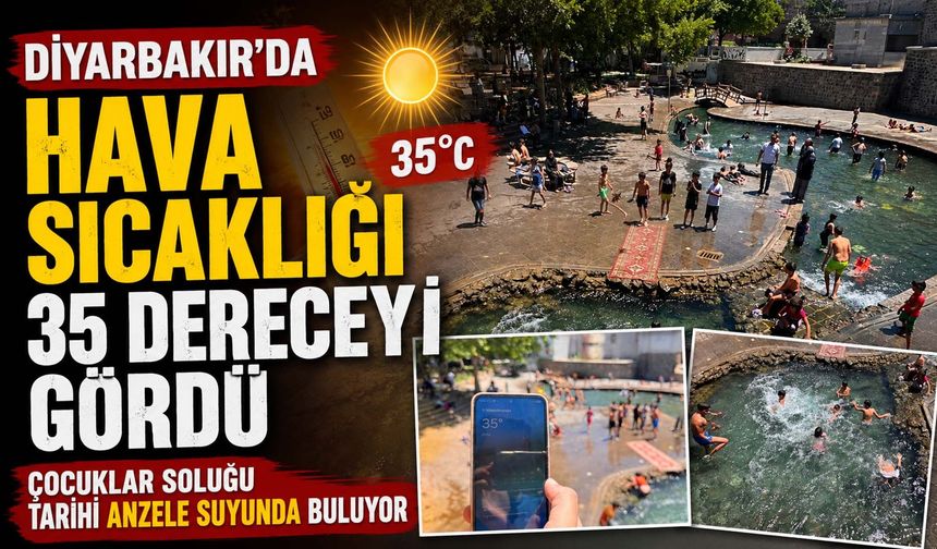 Diyarbakır'da Hava Sıcaklığı 35 Dereceği Gördü: Çocuklar Soluğu Tarihi Anzele Suyunda Buluyor