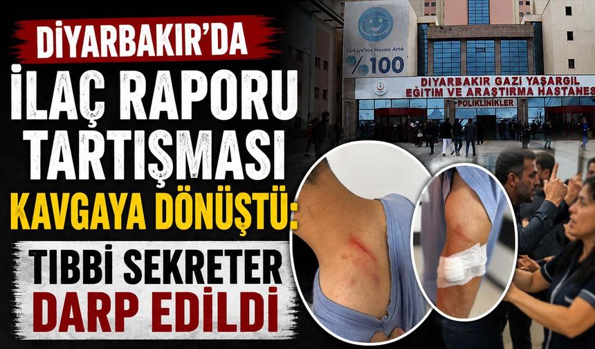 Diyarbakır'da İlaç Raporu Tartışması Kavgaya Dönüştü: Tıbbi Sekreter Darp Edildi