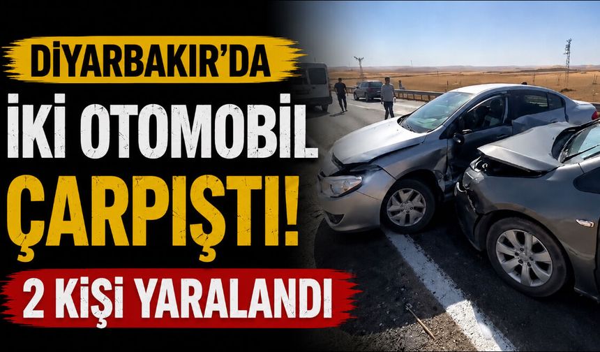 Diyarbakır’da İki Otomobil Çarpıştı: 2 Kişi Yaralandı