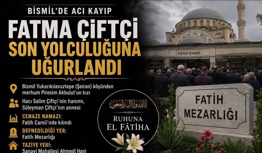 Bismil'de Fatma Çiftçi Son Yolculuğuna Uğurlandı