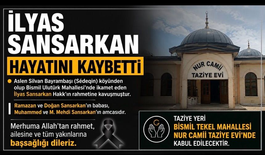 Bismil’de İlyas Sansarkan hayatını kaybetti
