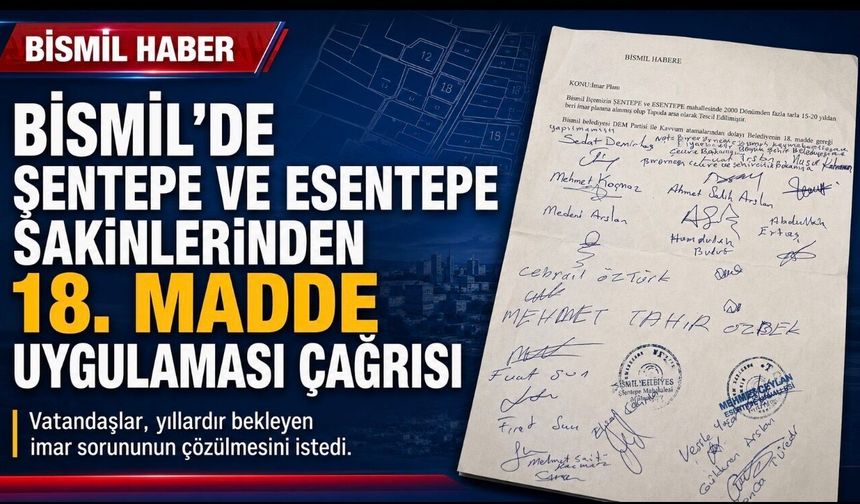 Bismil’de Şentepe ve Esentepe sakinlerinden 18. madde uygulaması çağrısı