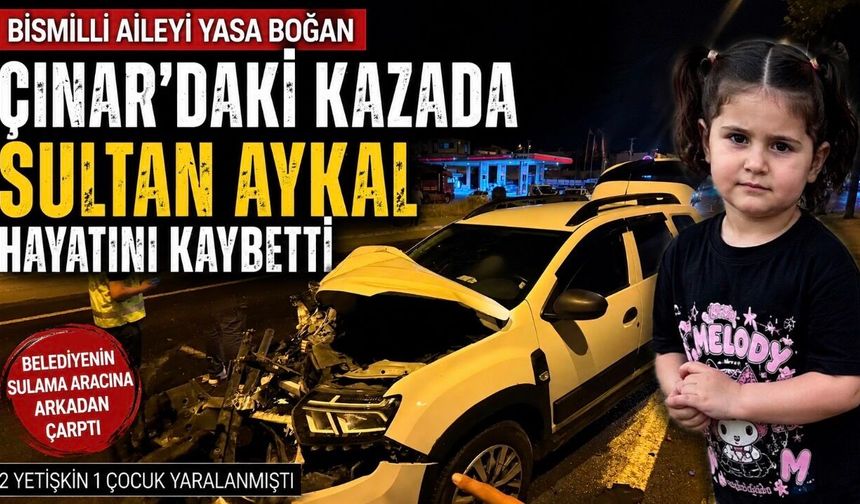 Bismilli aileyi yasa boğan Çınar’daki kazada 3 yaşındaki Sultan Aykal hayatını kaybetti
