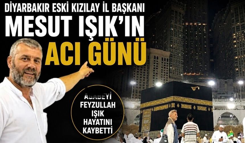 Diyarbakır eski Kızılay İl Başkanı Mesut Işık’ın acı günü