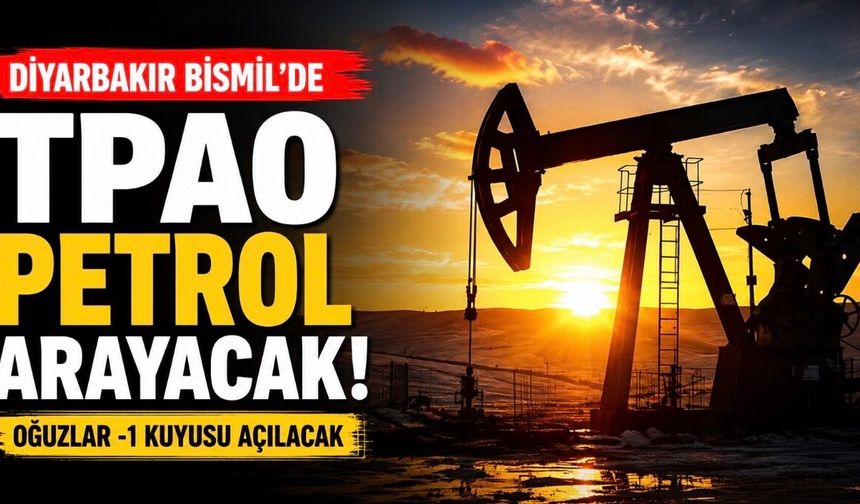 TPAO, Bismil’de Petrol Arayacak: Oğuzlar-1 Kuyusu İçin 36 Milyon TL’lik Yatırım