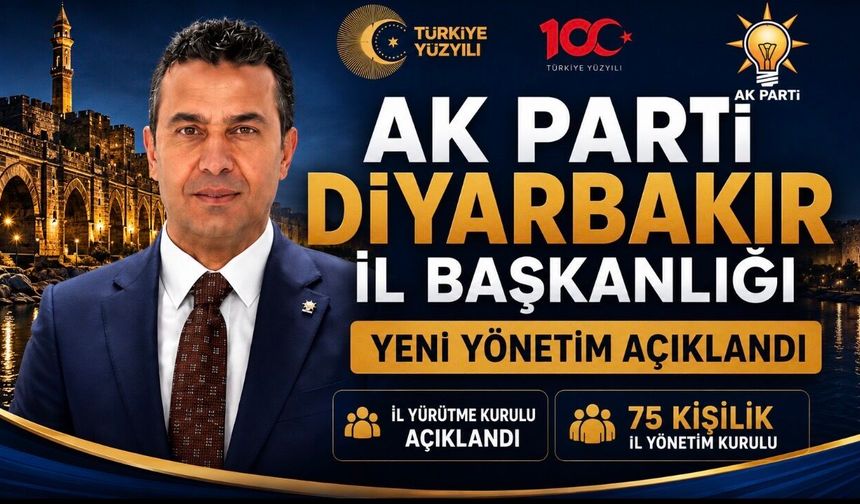 AK Parti Diyarbakır’da Yeni Dönem: İl Yürütme Kurulu ve 75 Kişilik Yönetim Listesi Açıklandı