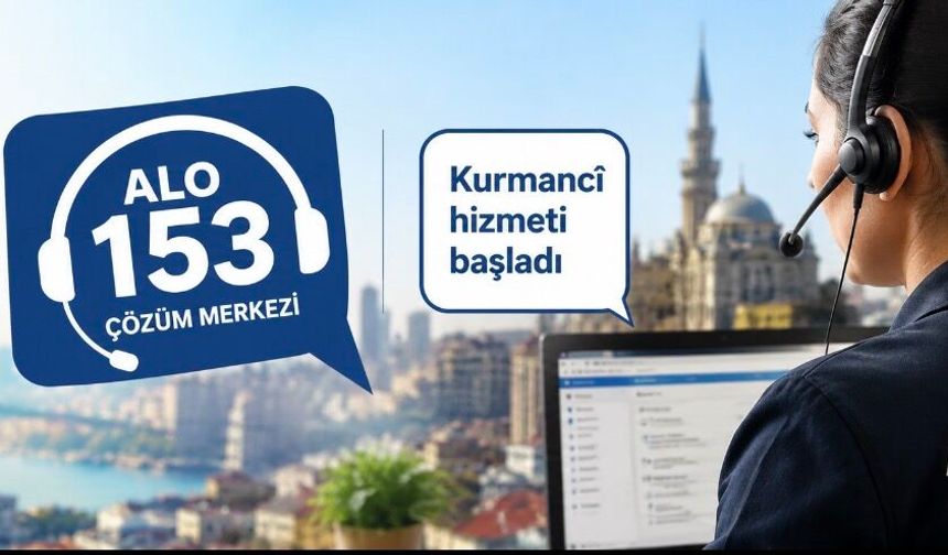 İBB’den Kürtçe Adımı: ALO 153’te Kurmancî Hizmeti Başladı