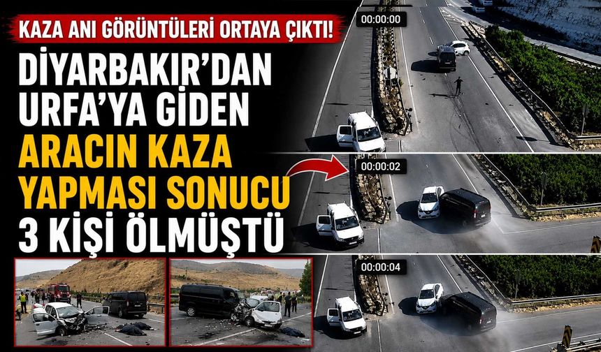 Kaza Anı Görüntüleri Ortaya Çıktı! Diyarbakır'dan Urfa'ya Giden Aracın Kaza Yapması Sonucu 3 Kişi Ölmüştü