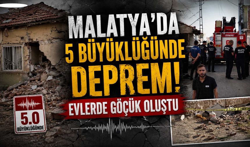 Malatya'da 5 Büyüklüğünde Deprem! Evlerde Göçük Oluştu