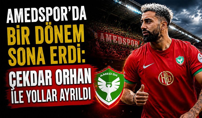 Amedspor’da bir dönem sona erdi: Çekdar Orhan ile yollar ayrıldı