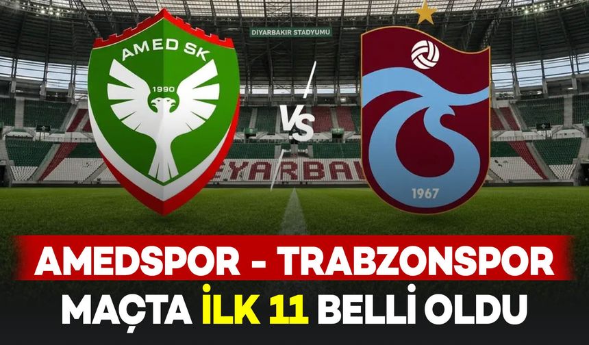 Amedspor’un Trabzonspor karşısındaki ilk 11’i belli oldu