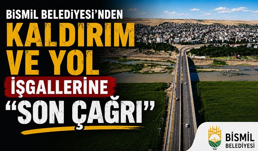 Bismil Belediyesi’nden Kaldırım ve Yol İşgallerine “Son Çağrı”