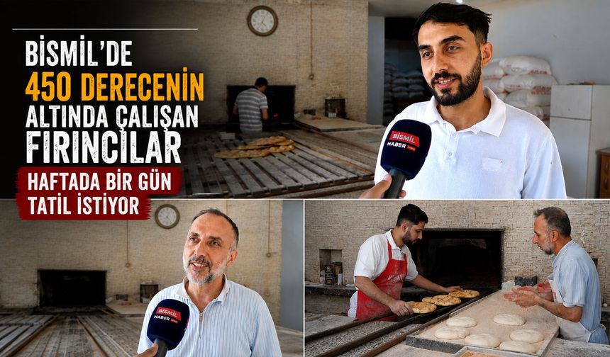 Bismil'de 450 Derecenin Altında Çalışan Fırıncılar Haftada Bir Gün Tatil İstiyor