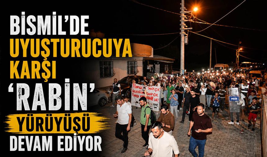 Bismil’de Uyuşturucuya Karşı ‘RABIN’ Yürüyüşü Devam Ediyor