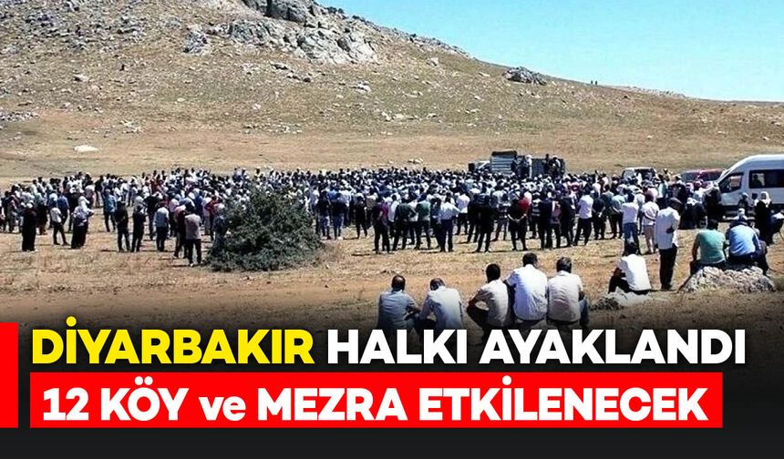 Bölge Halkı Ayaklandı: Diyarbakır'da 12 Köy ve Mezra Etkilenecek