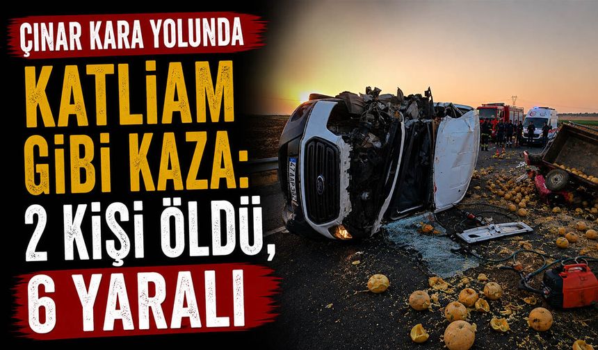 Çınar kara yolunda katliam gibi kaza: 2 kişi öldü, 6 yaralı