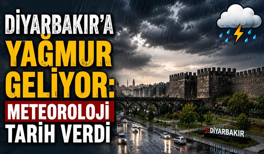 Diyarbakır’a yağmur geliyor: Meteoroloji tarih verdi